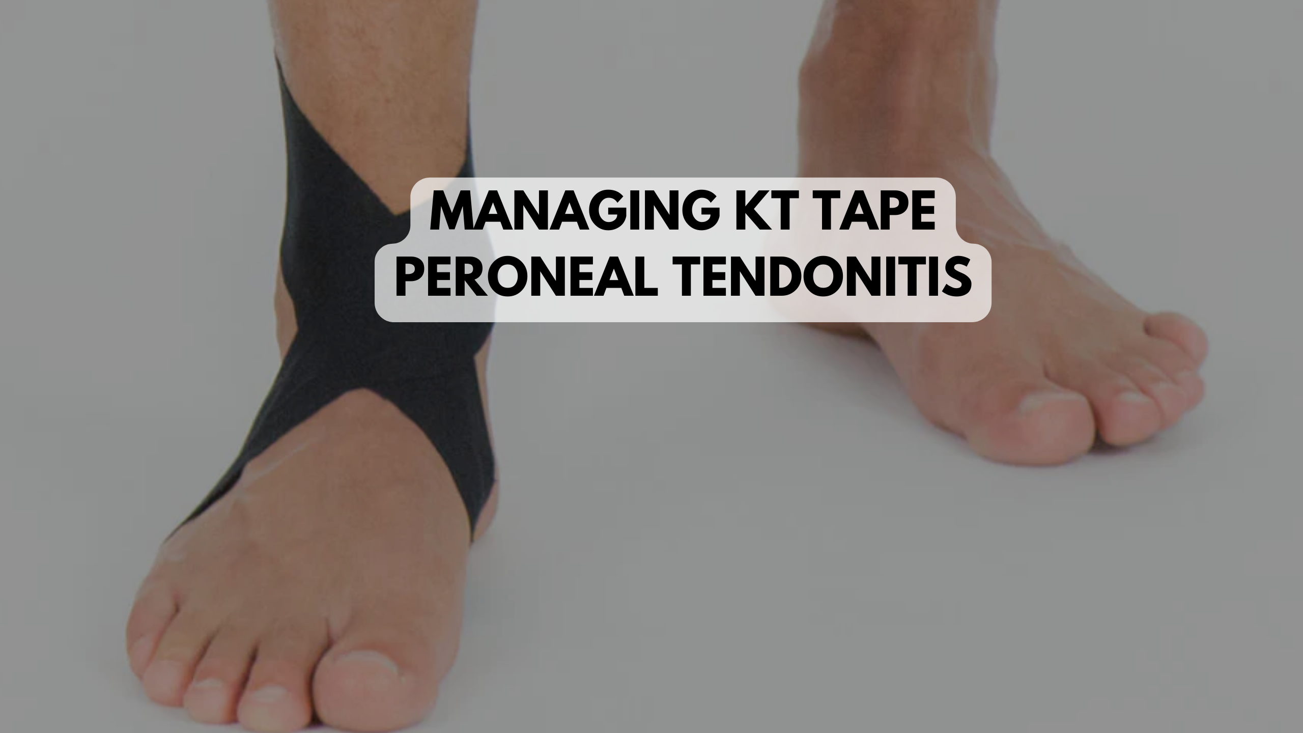 A Comprehensive Guide To Kt Tape For Peroneal Tendonitis